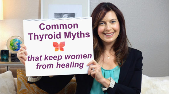 Common Thyroid Myths That Keep Women From Healing